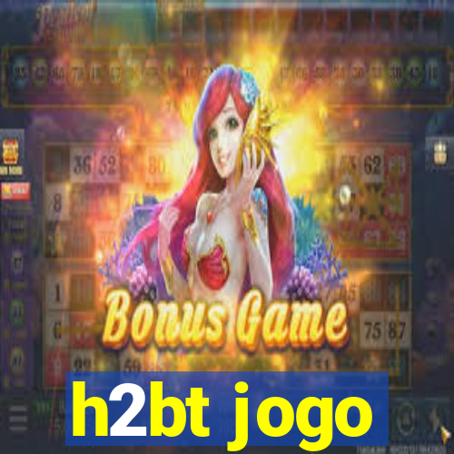 h2bt jogo